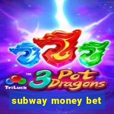 subway money bet